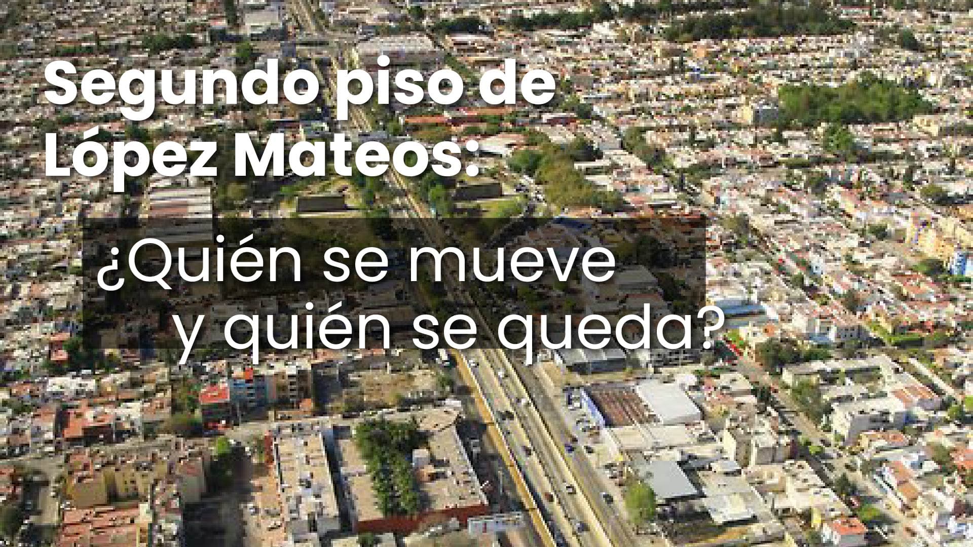 Segundo piso en López Mateos: ¿Solución vial o síntoma de un problema más profundo?